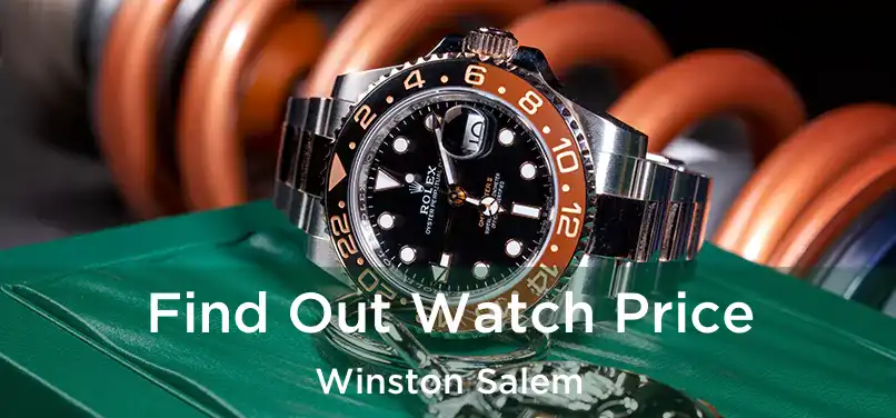 Find Out Watch Price Winston Salem