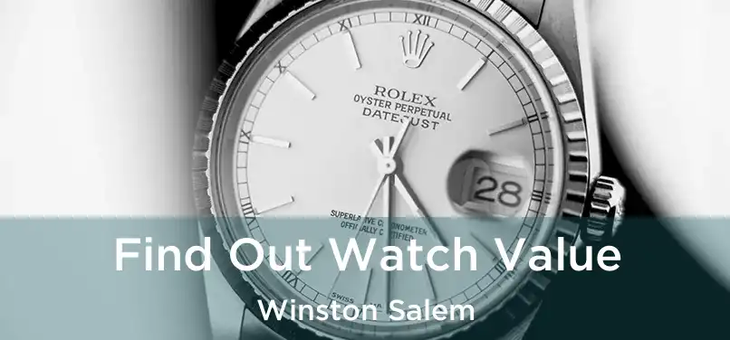 Find Out Watch Value Winston Salem