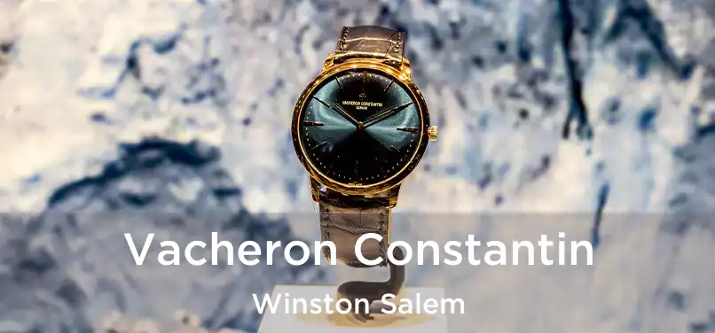 Vacheron Constantin Winston Salem