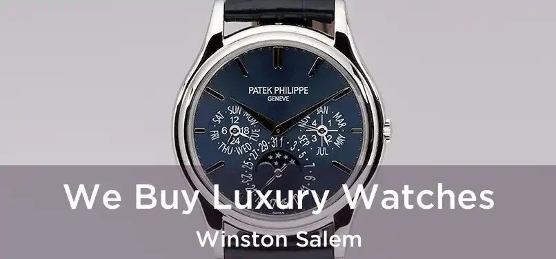 We Buy Luxury Watches Winston Salem